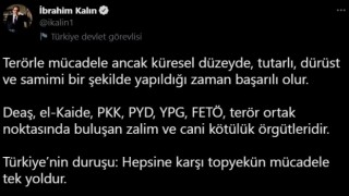 Cumhurbaşkanlığı Sözcüsü Kalın: “Terörle mücadele samimi bir şekilde yapıldığı zaman başarılı olur”