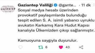 Gaziantepte provokatif paylaşım yapan avukat sınır dışı edildi