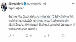 İçişleri Bakanı Soylu: (Gaziantepteki kaza) Toplam 15 vatandaşımız hayatını kaybetti