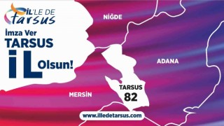 Tarsusun il olması için imza kampanyası başlatıldı