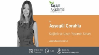 Yaşam Akademisinde sağlıklı ve uzun yaşam hakkında bilgiler paylaşılacak