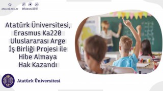 Atatürk Üniversitesi, Erasmus ka220 uluslararası arge iş birliği projesi ile hibe almaya hak kazandı