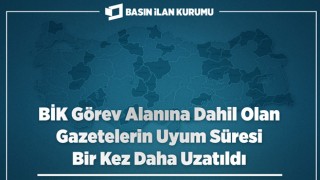 Basın İlan Kurumu, gazetelerin uyum süresini uzattı