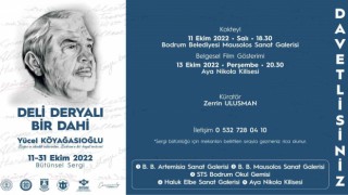 Deli Deryalı Bir Dahi “Yücel Köyağasıoğlu” sergisi Bodrumda