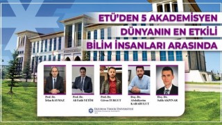 ETÜden 5 akademisyen dünyanın en etkili bilim insanları arasında