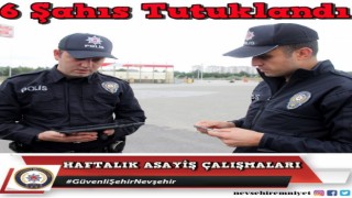 Nevşehirde çeşitli suçlardan 6 kişi tutuklandı