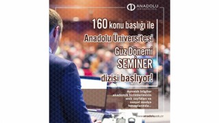 Anadolu Üniversitesi Güz Dönemi Akademik Seminerler Dizisi başladı