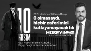 BTP Lideri Hüseyin Baş'tan 10 Kasım mesajı…