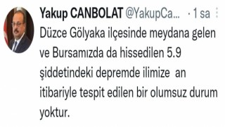 Bursa Valisi Canbolat: Bursamızda da hissedilen 5.9 büyüklüğündeki depremde olumsuz bir durum yoktur
