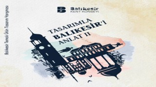 Balıkesir'de “Tasarımla Balıkesiri Anlat” yarışmasına kayıtlar devam ediyor