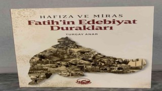 Hafıza ve Miras Fatihin Edebiyat Durakları isimli kitap yayınlandı