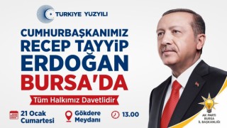 Cumhurbaşkanı Erdoğan Bursaya geliyor