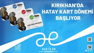 Kırıkhanda Hatay Kart dönemi başlıyor