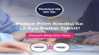 Türkiyede bir ilk: Quick Finans Poliçe Prim Kredisi ile tüm poliçelere 12 ay taksit