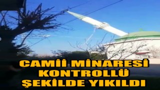 Depremden hasar alan camii minaresi kontrolü şekilde yıkıldı