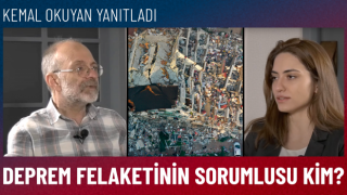 Kemal Okuyan yanıtladı: Deprem felaketinin sorumlusu kim?