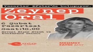 Yazar Zeynep Oral Yazarlar Efelerde Buluşuyorun konuğu olacak