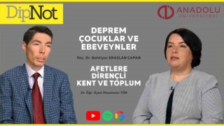 Anadolu Üniversitesi “DipNot” Podcast serisinin gündemindeki konu depremlerdi