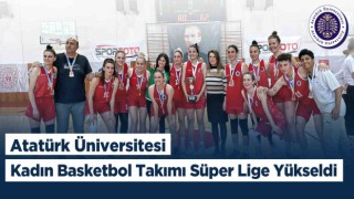 Atatürk Üniversitesi kadın basketbol takımı süper lige yükseldi