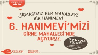 Efelerde 6ncı Hanımevi açılış için gün sayıyor
