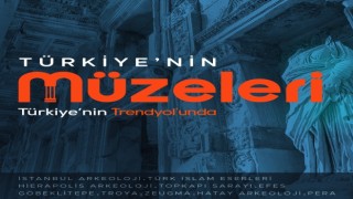 Uluslararası Müzeler Günü ve Haftasında Türkiyenin müzeleri Trendyolda buluştu