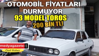 93 Model Toros’un fiyatı 200 bine dayandı