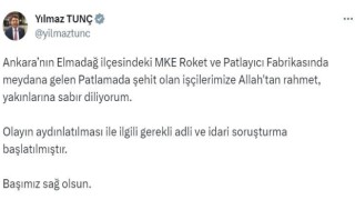 Adalet Bakanı Tunç: MKE Roket ve Patlayıcı Fabrikasında meydana gelen olayın aydınlatılması ile ilgili gerekli adli ve idari soruşturma başlatılmıştır