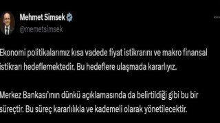 Bakan Şimşek: “(İstikrar) Süreç kararlılıkla ve kademeli olarak yönetilecektir”