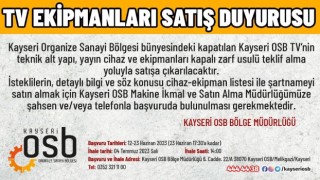 Kapatılan Kayseri OSB TVnin cihaz ve ekipmanları satışa çıkarılıyor