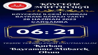 Kurban Bayramı Namazı Köyceğizde saat 06.21de kılınacak