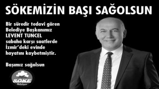 Söke Belediye Başkanı Levent Tuncel hayatını kaybetti