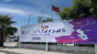 Tarsus Belediyesinden dikkat çekici pankart: Tarsus il oluyor