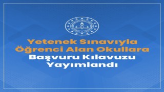 Yetenek sınavı ile öğrenci alan okullara başvuru kılavuzu yayımlandı