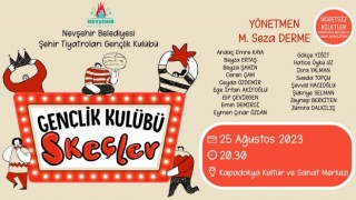 Nevşehirde ‘Gençlik Kulübü Skeçler tiyatro oyunu sahnelenecek