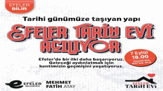 Efeler, Tarih Evi ile aydınlanacak