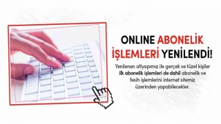 Online abonelik işlemleri yenilendi