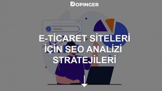 E-Ticaret Siteleri İçin SEO Analizi Stratejileri