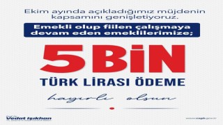 Bakan Işıkhan: “Fiilen çalışmaya devam eden emeklilerimizde 5 bin liralık ödemeden yararlanacak
