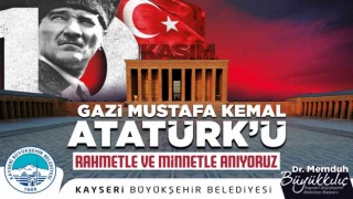 Başkan Büyükkılıç: Gazi Mustafa Kemal Atatürkü rahmetle anıyorum
