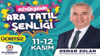 Büyükşehir Ara Tatil Şenliği başlıyor