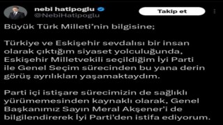 İYİ Parti Eskişehir Milletvekili Nebi Hatipoğlu İYİ Partiden istifa ettiğini duyurdu