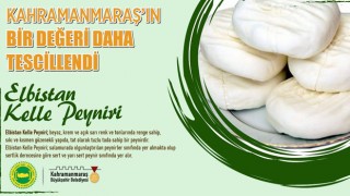 Kahramanmaraş'ın 27. Coğrafi İşaretli Ürünü: Elbistan Kelle Peyniri