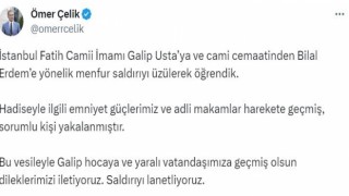 AK Parti Sözcüsü Çelik: “(Fatih Camii imamına saldırı) Sorumlu kişi yakalanmıştır”