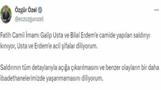 CHP Genel Başkanı Özel: “Fatih Camii İmamı Galip Usta ve Bilal Erdeme camide yapılan saldırıyı kınıyorum”