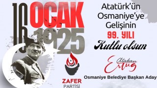 Ertuğ'dan Atatürk'ün Osmaniye Ziyareti Mesajı