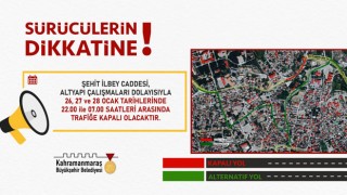 Kahramanmaraş'ta Şehit İlbey Caddesi 3 Gün Trafiğe Kapalı Olacak