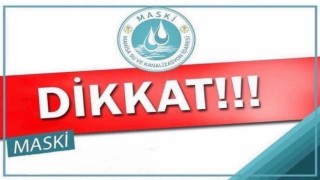 MASKİden planlı su kesintisi uyarısı