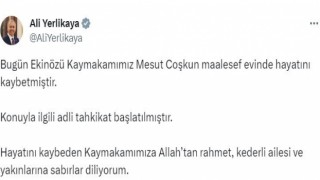 Bakan Yerlikaya: (Kahramanmaraşta evde ölü bulunan kaymakam) Konuyla ilgili adli tahkikat başlatılmıştır