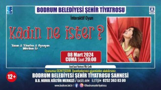 “Kadın ne ister?” oyunu sahneleniyor