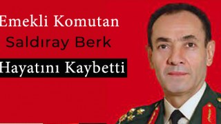 Vatan partili komutan Saldıray Berk hayatını kaybetti